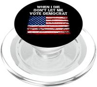 When I Die Don't Let Me Vote Democrat American Flag Patriot PopSockets PopGrip for MagSafe