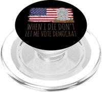 When I Die Don't Let Me Vote Democrat American US Flag PopSockets PopGrip for MagSafe