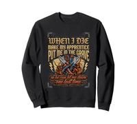 When I Die Let My Apprentice Lower Me So They Can Let Me Sweatshirt