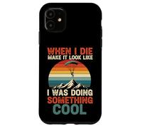 When I Die Make It Look Like I Was Doing Something Cool Case for iPhone 11