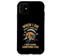 When I Die Make It Look Like I Was Doing Something Cool Case for iPhone 11