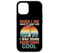 When I Die Make It Look Like I Was Doing Something Cool Case for iPhone 12/12 Pro