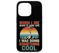 When I Die Make It Look Like I Was Doing Something Cool Case for iPhone 13 Pro