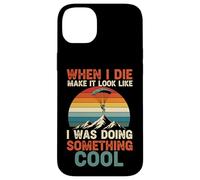 When I Die Make It Look Like I Was Doing Something Cool Case for iPhone 14 Plus