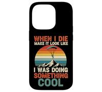 When I Die Make It Look Like I Was Doing Something Cool Case for iPhone 14 Pro