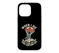 When I Die Make It Look Like I Was Doing Something Cool Case for iPhone 14 Pro Max