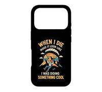 When I Die Make It Look Like I Was Doing Something Cool Case for iPhone 17 Pro