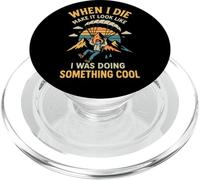 When I Die Make It Look Like I Was Doing Something Cool PopSockets PopGrip for MagSafe