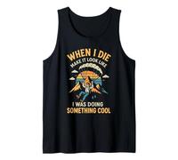 When I Die Make It Look Like I Was Doing Something Cool Tank Top