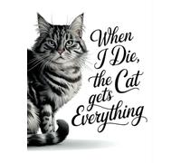 When I Die, The Cat Gets Everything - Tabby/Maine Coon Mix Cat: Funny Cat Notebook For Cat Lovers Lined Composition - Paperback