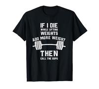 When I die while lifting weights, funny lifting T-Shirt