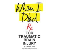 When I Died: Rx for Traumatic Brain Injury