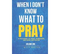 When I Don’t Know What to Pray: A Testament of Trust, Surrender, and Spirit-Led Prayer