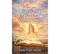 WHEN I DONT KNOW HOW TO PRAY SOMEONE WILL HELP ME SAY: Prayers AND Inspirational Stories for the Moments You Feel Lost, Tired, or Overwhelmed