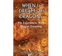 When I Dream of Dragons: My Experiences With Dragon Dreaming