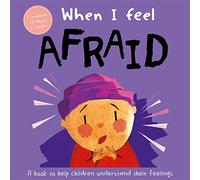 When I Feel Afraid: (A Children's Book about Emotions)