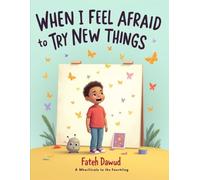 When I Feel Afraid to Try New Things: A Gentle Story to Help Children Build Courage and Confidence