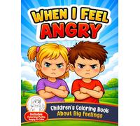 When I Feel Angry: A Calming Coloring Book for Kids About Big Feelings (4-Step Emotional Learning Activity Book): Helps Children Understand Emotions, ... Do When Angry (When I Feel - Coloring Books)