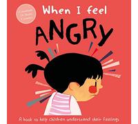 When I Feel Angry (A Children's Book about Emotions)