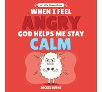 When I Feel Angry God Helps Me Stay Calm (Little Sheep Books)