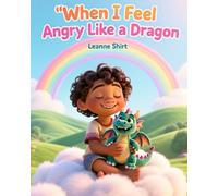 When I feel angry like a dragon: Little feelings, Big hearts collection