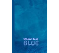 When I feel blue: From Struggles to Strength: My Untold Stories to Self-Discovery