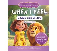 When I Feel Brave Like A Lion: Little Learners, Big Adventures - Feelings Collection
