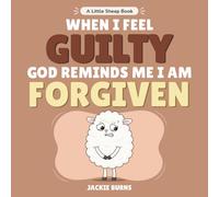 When I Feel Guilty God Reminds Me I Am Forgiven (Little Sheep Books)