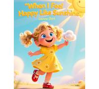 When I Feel Happy Like The Sunshine: Little Feelings, Big Hearts collection