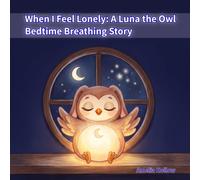 When I Feel Lonely: A Luna the Owl Bedtime Breathing Story (Breathe with Me)