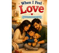 When I Feel Love: A Calming Book for Kids Ages 3-5 (Little Feelings, Big Magic)
