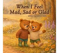 When I Feel Mad, Sad or Glad: 1 (The Feelings Tree Series)