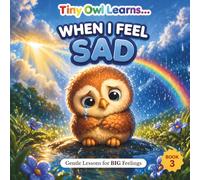 WHEN I FEEL SAD: A Toddler Social Emotional Learning Book About Feelings, Emotions, and Self-Regulation (Gentle Lessons for BIG Feelings)