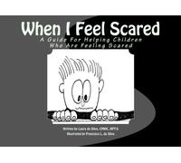 When I Feel Scared: A Guide For Helping Children Who Feel Scared: Volume 3