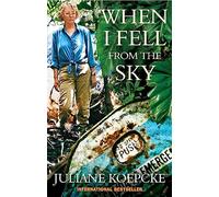When I Fell From The Sky: The True Story of One Woman's Miraculous Survival