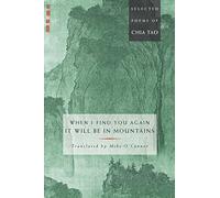 When I Find You Again it Will be in Mountains: Selected Poems of Chia Tao
