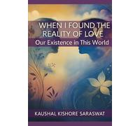 When I Found the Reality of Love: Our Existence in This World