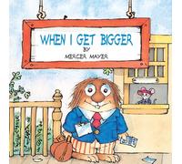 When I Get Bigger (Mercer Mayer's Little Critter) (Pictureback(R))