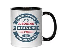 When I go into a Boxing Ring, I'm Willing to die Ceramic Tea Coffee Mug Black
