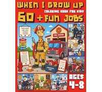 When I Grow Up: 60+ Fun Jobs Coloring Book for Kids: Careers to Color with Rhymes, Cute Animal Workers, Community Helpers, Dream Jobs, Educational Activity Book for Boys and Girls Ages 4-8