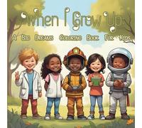 When I Grow Up: A Big Dreams Coloring Book for Kids Ages 4-8 Featuring Diverse Careers Like Doctor, Firefighter, Artist, Chef, and More!