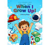 "When I Grow Up" - A Career Coloring and Activity Book for Kids Ages 5-9