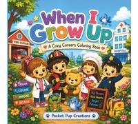 When I Grow Up: A Career Coloring Book for Kids Ages 4-10