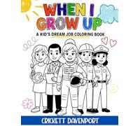 When I Grow Up: A Kid's Dream Job Coloring Book