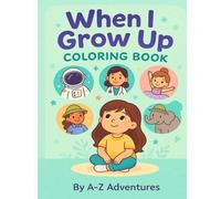 When I Grow Up: An A-Z Careers Coloring Book for Kids