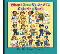 When I Grow Up: An ABC Coloring Book: A Fun A-Z Occupations Coloring Book for Kids Ages 3-8 | Learn the Alphabet, Explore 26 Amazing Careers, Build Vocabulary & Develop Fine Motor Skills