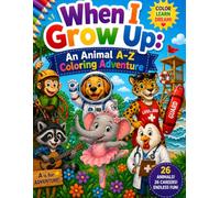 When I Grow Up: An Animal A-Z Coloring Adventure