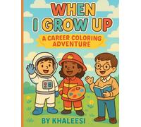 When I grow up coloring book: A career coloring book for kids ages 5-10