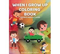 When I Grow Up Coloring Book: For Boys aged 4-7 years