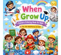 When I Grow Up Coloring Book: Fun Job Adventures to Color
